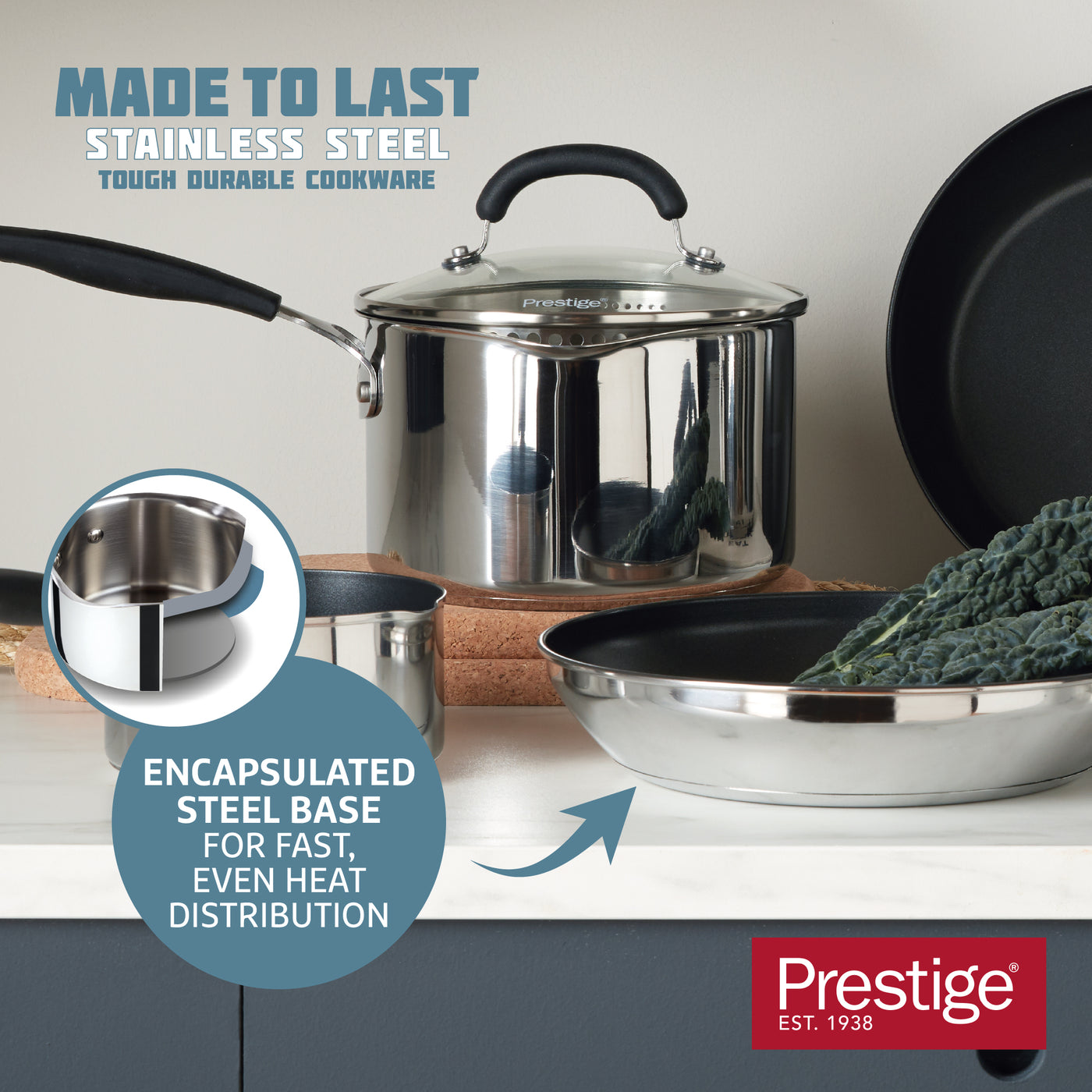 Image shows stainless saucepan and frying pan. Text reads: Encapsulated steel base for fast, even heat distribution.